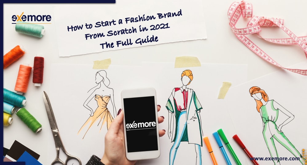 How to Start a Fashion Brand From Scratch in 2021, The Full Guide